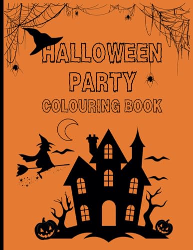 Halloween Party Colouring Book: Invite Your Spooky Friends To Your Halloween Party. Colour Your Way Through a Spooky Celebration of Ghosts, Witches, and Many More! von Independently published
