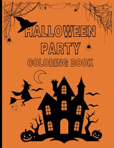 [US English] Halloween Party Coloring Book: Invite Your Spooky Friends To Your Halloween Party. Color Your Way Through a Spooky Celebration of Ghosts, Witches, and Many More! von Independently published
