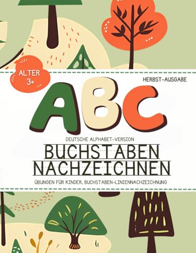 ABC-Buchstaben-Nachspurheft für Kinder ab 3 Jahren: Übungsbuch für das deutsche Alphabet: Buchstabenübungen für junge Lerner: Ein Einstiegsleitfaden zum Schreiben