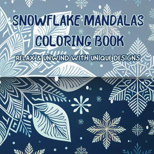 Snowflake Mandalas Coloring Book Relax & Unwind with Unique Designs von Independently published