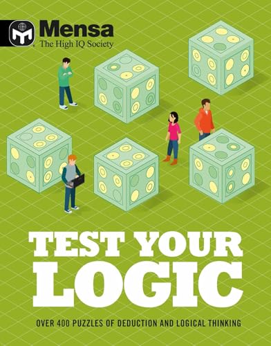 Mensa - Test Your Logic: Over 400 puzzles of deduction and logical thinking