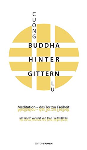 Buddha hinter Gittern: Meditation – das Tor zur Freiheit von Edition Spuren