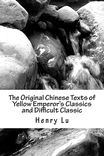 The Original Chinese Texts of Yellow Emperor's Classics and Difficult Classic von Createspace Independent Publishing Platform
