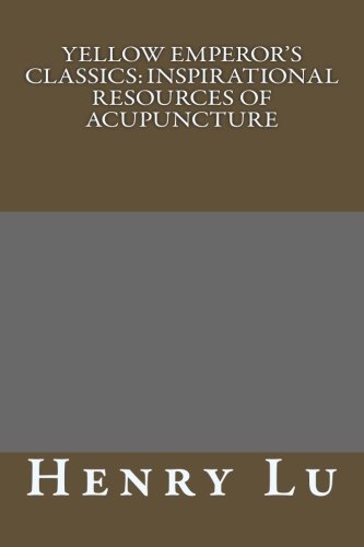 Yellow Emperor's Classics: Inspirational Resources of Acupuncture