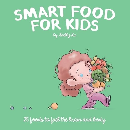 Smart Food for Kids: 25 Foods to fuel the brain and body Smart Food for Kids: 25 Foods to fuel the brain and body von Archway Publishing