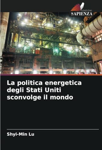 La politica energetica degli Stati Uniti sconvolge il mondo von Edizioni Sapienza