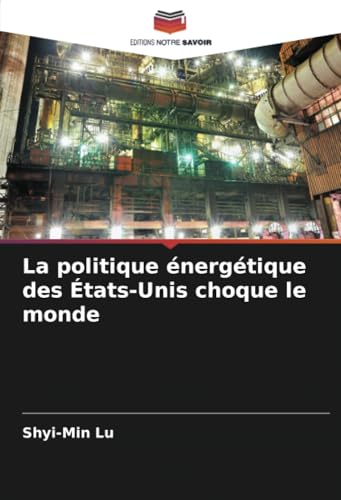 La politique énergétique des États-Unis choque le monde von Editions Notre Savoir