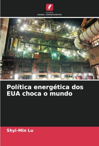 Política energética dos EUA choca o mundo: DE von Edições Nosso Conhecimento