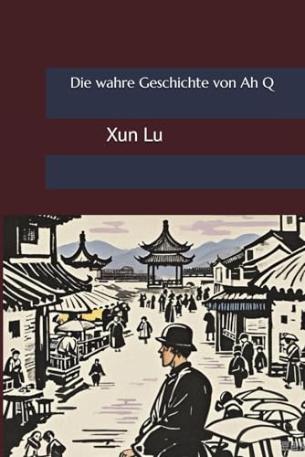 Die wahre Geschichte von Ah Q von Independently published