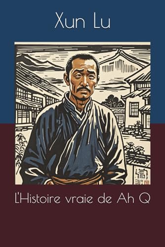 L'Histoire vraie de Ah Q von Independently published
