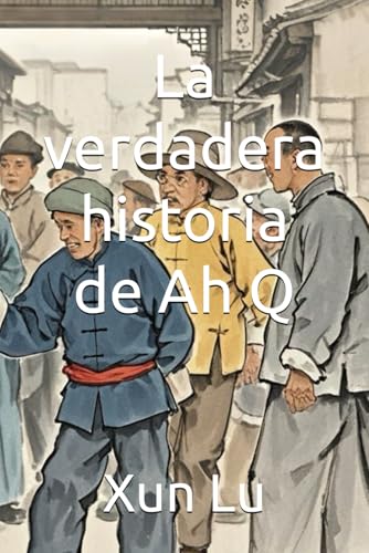 La verdadera historia de Ah Q von Independently published