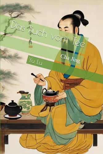 Das Buch vom Tee: Cha Jing von Independently published