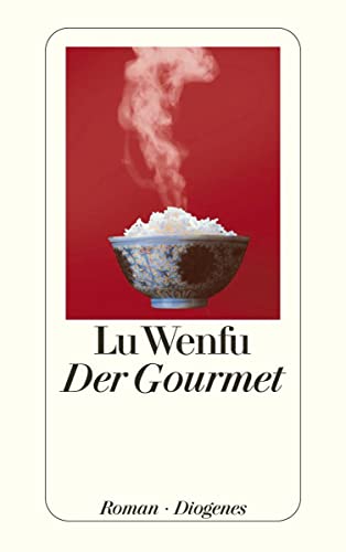 Der Gourmet: Leben und Leidenschaft eines chinesischen Feinschmeckers (detebe)