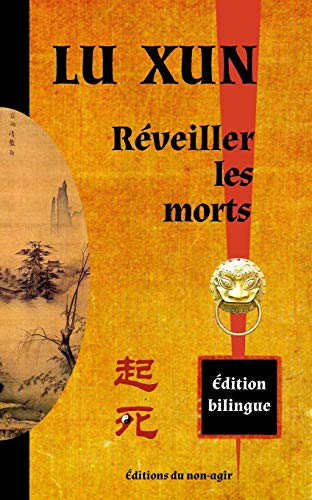 Réveiller les morts: édition bilingue chinois / français von Editions Du Non-Agir