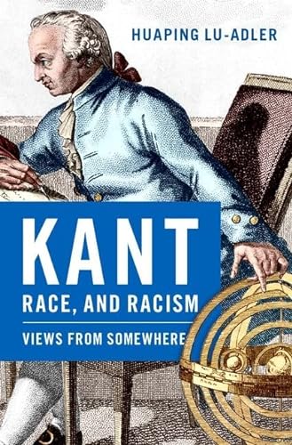 Kant, Race, and Racism: Views from Somewhere von Oxford University Press Inc