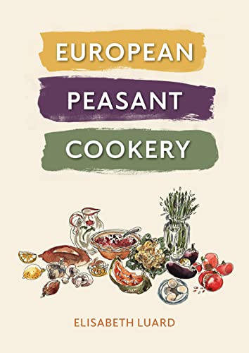 European Peasant Cookery von Grub Street Publishing
