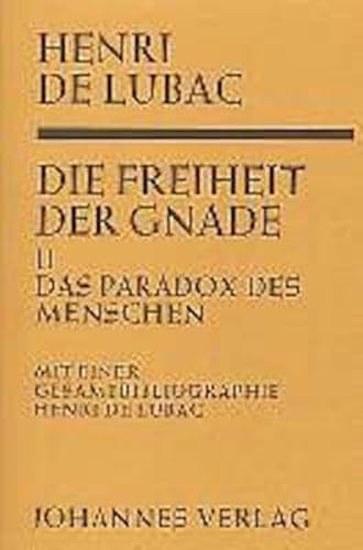 Die Freiheit der Gnade / Das Paradox des Menschen Die Freiheit der Gnade / Das Paradox des Menschen