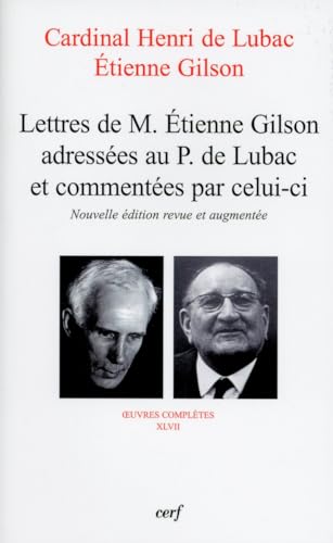 LETTRES DE M. ÉTIENNE GILSON ADRESSÉES AU P. DE LUBAC ET COMMENTÉES PAR CELUI-CI: Correspondance 1956-1975 von CERF