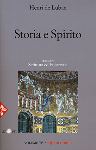 Opera omnia. Nuova ediz.. Storia e spirito. La comprensione della scrittura secondo Origene. Scrittura ed eucarestia (Vol. 16) (Pensiero cristiano) von Jaca Book