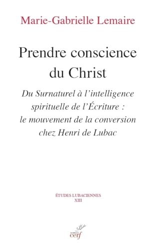 PRENDRE CONSCIENCE DU CHRIST: Du Surnaturel à l'intelligence spirituelle de l'Ecriture