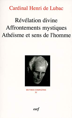 REVELATION DIVINE - AFFRONTEMENTS MYSTIQUES - ATHEISME ET SENS DE L'HOMME: Tome 4, Révélation divine, Affrontements mystiques, Athéisme et sens de l'homme REVELATION DIVINE - AFFRONTEMENTS MYSTIQUES - ATHEISME ET SENS DE L'HOMME: Tome 4, Révélation divine, Affrontements mystiques, Athéisme et sens de l'homme