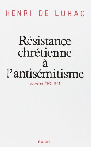 Résistance chrétienne à l'antisémitisme: Souvenirs (1940-1944)