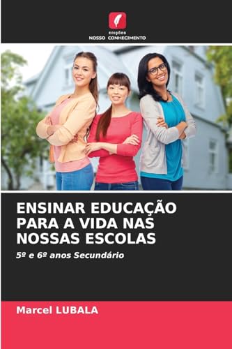 ENSINAR EDUCAÇÃO PARA A VIDA NAS NOSSAS ESCOLAS: 5º e 6º anos Secundário