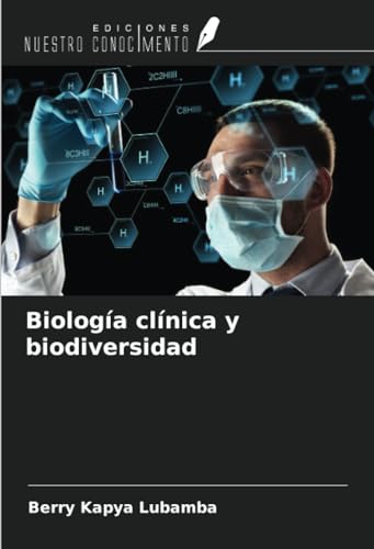 Biología clínica y biodiversidad von Ediciones Nuestro Conocimiento