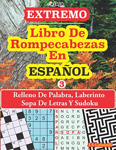EXTREMO - Libro De Rompecabeza En ESPAÑOL: Relleno De Palabra, Laberinto Sopa De Letras Y Sudoku. (150 ROMPECABEZAS PERPLEJOS EN ESPAÑOL!, Band 3)
