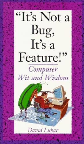 It's Not a Bug, It's a Feature!: Computer Wit and Wisdom