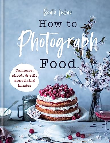 How to Photograph Food von Ilex Press