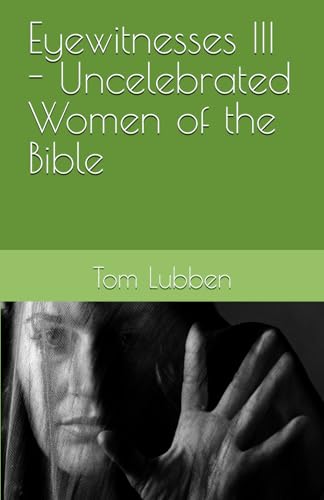 Eyewitnesses III - Uncelebrated Women of the Bible Eyewitnesses III - Uncelebrated Women of the Bible von Lighthouse Publishing
