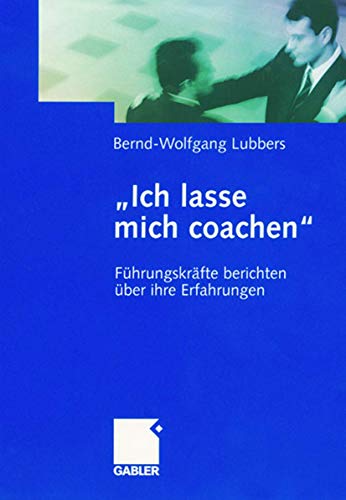 Ich lasse mich coachen. Führungskräfte berichten über ihre Erfahrungen