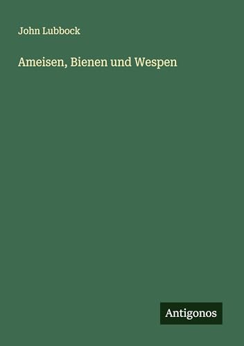 Ameisen, Bienen und Wespen von Antigonos Verlag