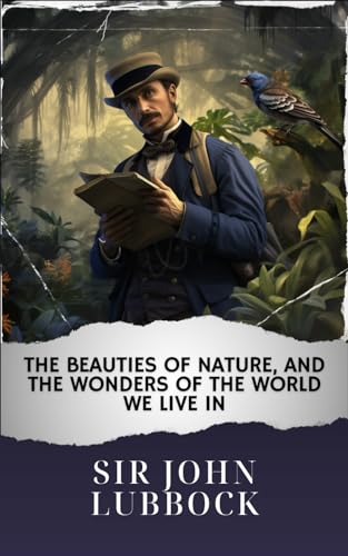 The Beauties of Nature, and the Wonders of the World We Live In: The Original Classic
