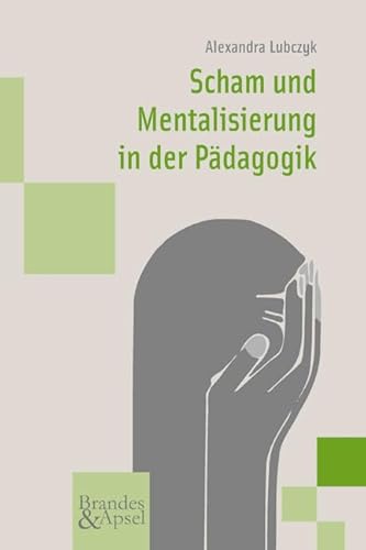 Scham und Mentalisierung in der Pädagogik (wissen & praxis - Bildung in der Weltgesellschaft) von Brandes + Apsel Verlag Gm