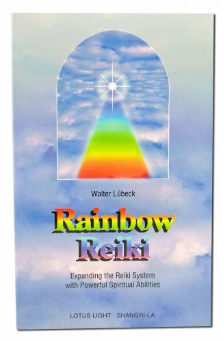 Rainbow Reiki: Expanding the Reiki System With Powerful Spiritual Abilities (Shangri-la Series)