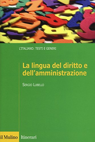 La lingua del diritto e dell'amministrazione (Itinerari. Filologia e critica letteraria)