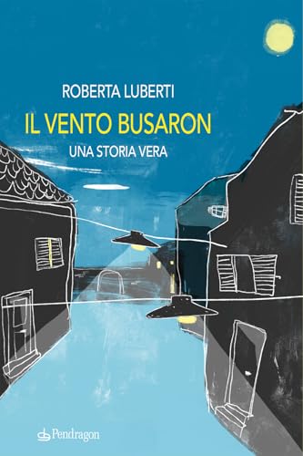 Il vento busaron. Una storia vera (Linferno) von Edizioni Pendragon