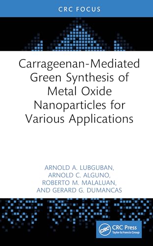 Carrageenan-Mediated Green Synthesis of Metal Oxide Nanoparticles for Various Applications Carrageenan-Mediated Green Synthesis of Metal Oxide Nanoparticles for Various Applications von CRC Press