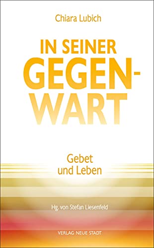 In Seiner Gegenwart: Gebet und Leben (Spiritualität) von Neue Stadt