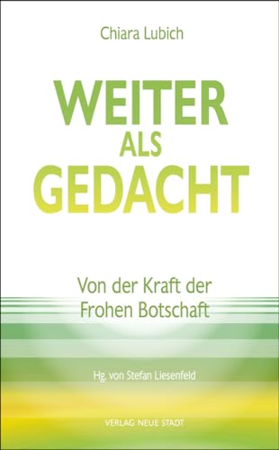 Weiter als gedacht: Von der Kraft der Frohen Botschaft (Schriftenreihe der Fokolar-Bewegung) von Neue Stadt Verlag GmbH