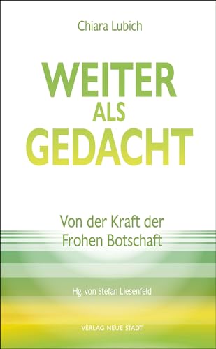 Weiter als gedacht: Von der Kraft der Frohen Botschaft (Spiritualität)