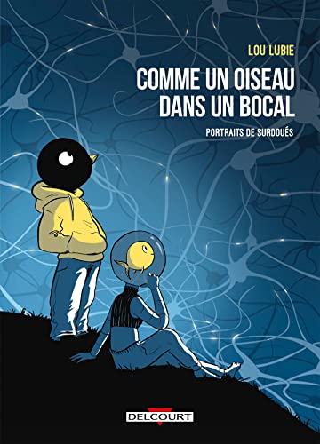 Comme un oiseau dans un bocal: Portraits de surdoués von DELCOURT