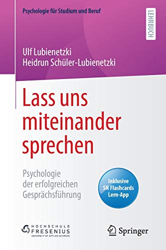 Lass uns miteinander sprechen: Psychologie der erfolgreichen Gesprächsführung (Psychologie für Studium und Beruf) von Springer