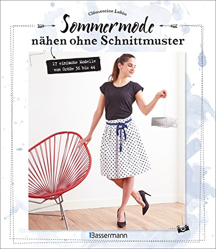 Sommermode nähen ohne Schnittmuster: 17 einfache Modelle von Größe 36 bis 44