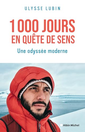 1000 Jours en quête de sens: Une odyssée moderne