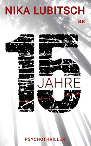 15 Jahre: Psychothriller von Belle Epoque Verlag