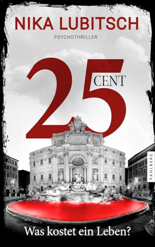 25 Cent - Was kostet ein Leben?: Psychothriller 25 Cent - Was kostet ein Leben?: Psychothriller von Pahlberg Verlag