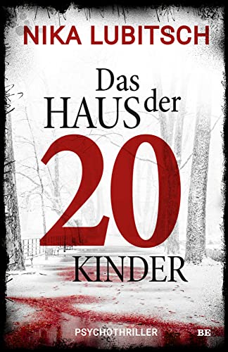 Das Haus der 20 Kinder: Psychothriller von Belle Epoque Verlag